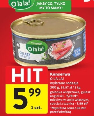 Konserwa O LA LA! polędwica wieprzowa, gulasz angielski, mięsiwo w sosie własnym,specjał z szynką promocja w Intermarche
