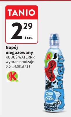 Napój niegazowany KUBUŚ WATERRR wybrane rodzaje 0,5 l promocja w Intermarche