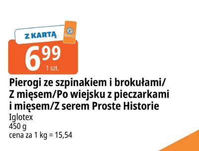 Pierogi ze szpinakiem i brokułami/Z mięsem/Po wiejsku z pieczarkami i mięsem/Z serem Proste Historie Iglotex promocja w Leclerc