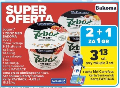Jogurt* 7 ZBÓŻ MEN BAKOMA różne rodzaje 14,21/cena 300 g promocja w Carrefour