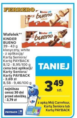 Wafelek Kinder Bueno klasyczny, white z aplikacją Kartą Seniora Kartą PAYBACK 8,12 - 8,95/100g promocja w Carrefour Market