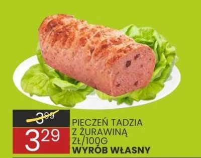 Pieczeń Tadzia z żurawiną zł/100g wyrób własny promocja w Wafelek