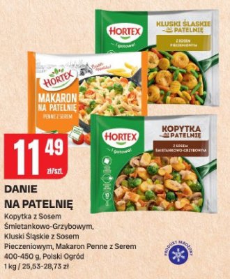 Danie na patelnię Kopytka z Sosem Śmietankowo-Grzybowym, Kluski Śląskie z Sosem Pieczeniowym, Makaron Penne z Serem Hortex promocja w Chorten