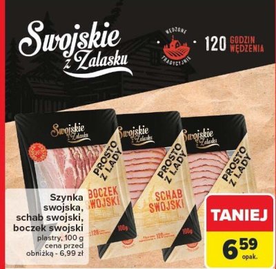 Szynka swojska, schab swojski, boczek swojski SWOJSKIE Z ZALASKU plastry 100g promocja w Carrefour