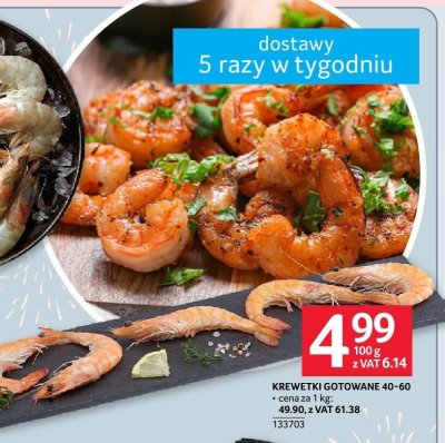 Krewetki gotowane 40-60 cena za 1 kg: 49.90, z VAT 61.38 promocja w Selgros