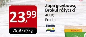 Zupa grzybowa, Brokuł różyczki 400g Frosta promocja w Market Point