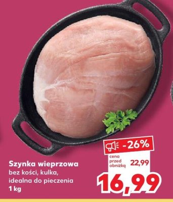 Szynka wieprzowa bez kości, kulka 1 kg promocja w Kaufland