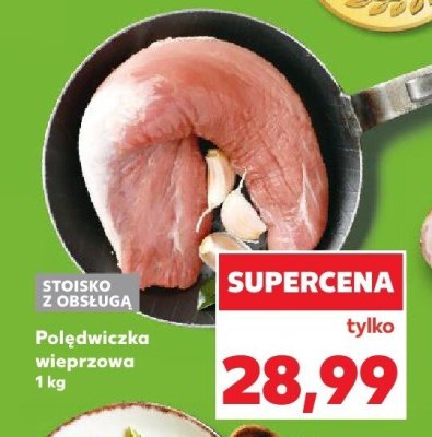 Polędwiczka wieprzowa 1 kg promocja w Kaufland