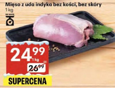Mięso z uda indyka bez kości, bez skóry promocja w Delikatesy Centrum