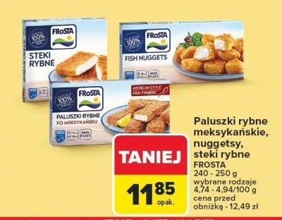 Paluszki rybne meksykańskie, nuggety, steki rybne Frosta promocja w Carrefour
