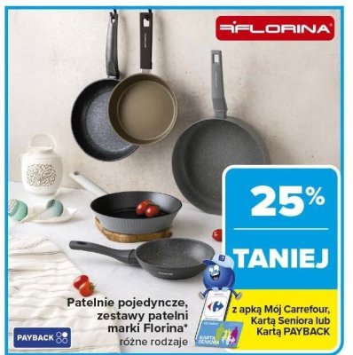 Patelnie pojedyncze, zestawy pateli marki Florina różne rodzaje -25% taniej promocja w Carrefour