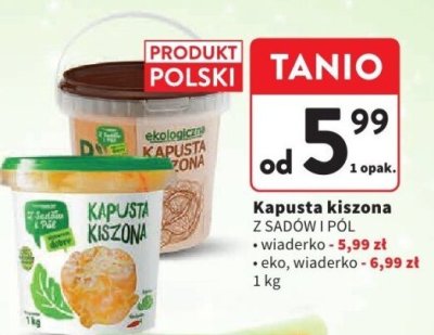 Kapusta kiszona Z SADÓW I PÓL wiaderko promocja w Intermarche