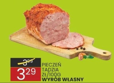 Pieczeń Tadzia zł/100g wyrób własny promocja w Wafelek