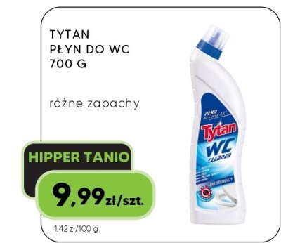 Płyn do WC Tytan 700G różne zapachy promocja w HIPPER.pl