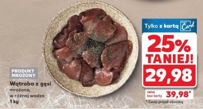 Wątroba z gęsi mrożona w różnej wadze 1 kg promocja w Kaufland