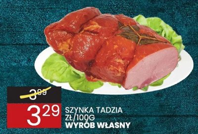 Szynka tadzia Wyrób Własny promocja w Wafelek