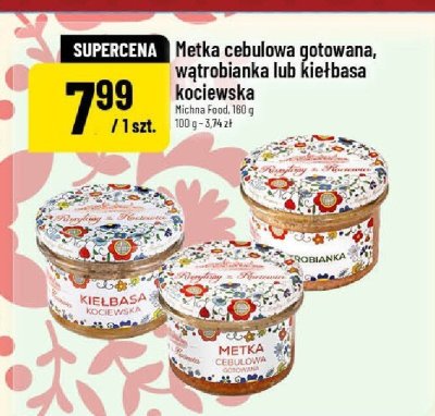 Metka cebulowa gotowana, wątrobianka lub kiełbasa kociewska Michna Food, 180 g promocja w POLOmarket