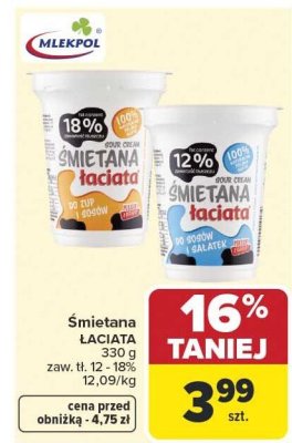 Śmietana Łaciata 330g zaw. tł. 12-18% promocja w Carrefour