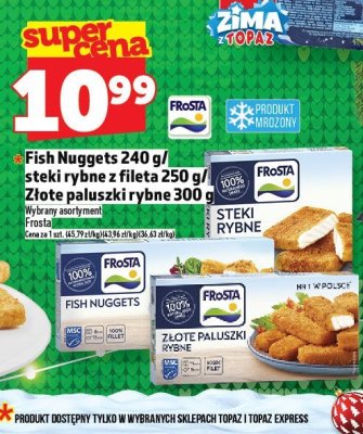 Fish Nuggets 240g/steki rybne z fileta 250g/Złote paluszki rybne 300g promocja w TOPAZ