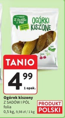 Ogórek kiszony Z SADÓW I PÓL folia promocja w Intermarche