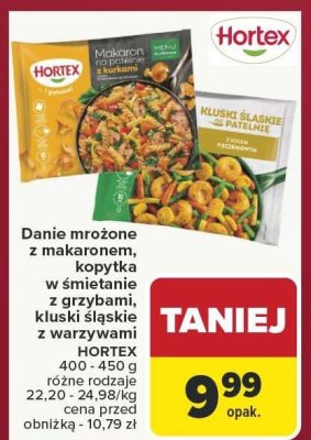 Danie mrożone z makaronem, kopytka w śmietanie z grzybami, kluski śląskie z warzywami HORTEX różne rodzaje promocja w Carrefour