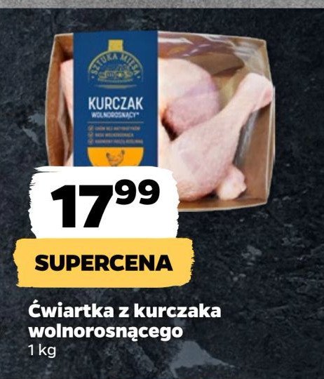 Ćwiartka z kurczaka wolnorosnącego SZTUKA MIĘSA NETTO promocja