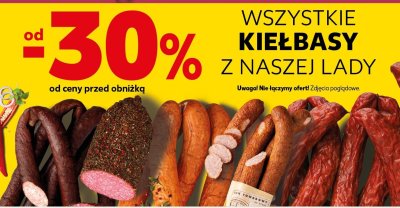 Wszystkie kiełbasy z naszej lady od -30% taniej promocja w Kaufland
