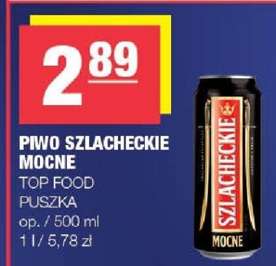 Piwo Szlacheckie Mocne TOP FOOD puszka promocja w SPAR