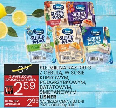 Śledź na raz 100 g w ścieku sosie kurkowym, ziołowyżybowym, bałatowym, śledziowym promocja w Wafelek