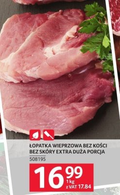 Mięso łopatka wieprzowa bez kości bez skóry extra duża porcja promocja w Selgros