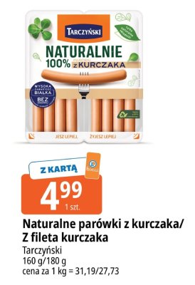 Parówki Naturalnie 100% z kurczaka/Z fileta kurczaka Tarczyński promocja w Leclerc
