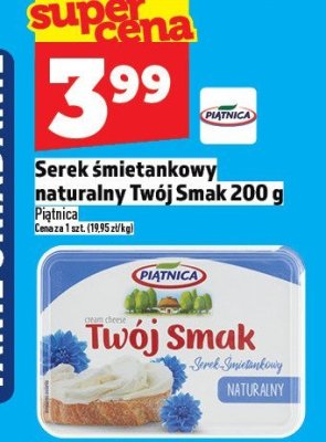 Serek śmietankowy naturalny Piątnica Twój Smak 200 g promocja w TOPAZ