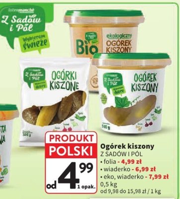 Ogórek kiszony Z SADÓW I PÓL folia promocja w Intermarche