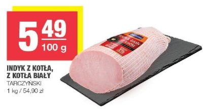 Indyk z kotła, z kotła biały TARCZYŃSKI promocja w SPAR