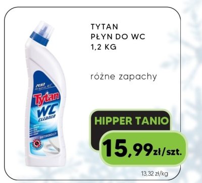 Płyn do WC Tytan 1,2 KG różne zapachy promocja w HIPPER.pl