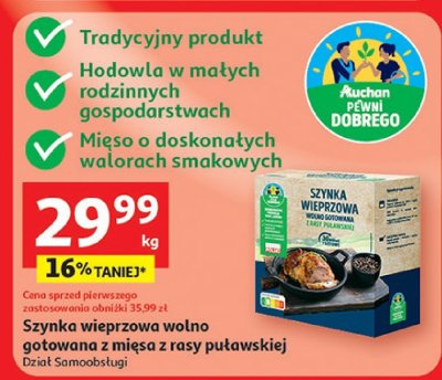 Szynka wieprzowa wolno gotowana z mięsa z rasy polawskiej Dział Samoobsługi promocja w Auchan