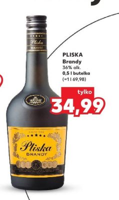 Brandy PLISKA 36% alk. 0,5 l butelka promocja w Kaufland