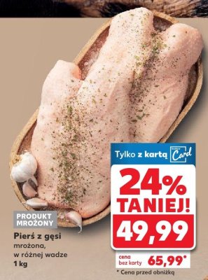 Pierś z gęsi mrożona w różnej wadze 1 kg promocja w Kaufland