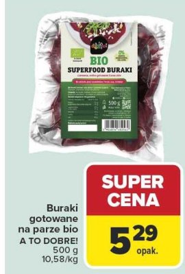 Buraki gotowane na parze bio A TO DOBRE! 500g promocja w Carrefour Market