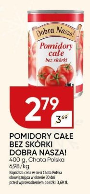 Pomidory całe bez skórki Dobra Nasza promocja w Chata Polska