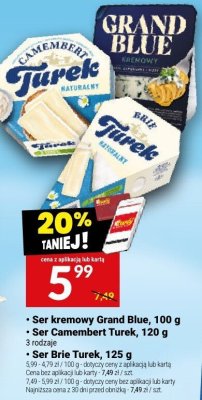 Ser kremowy Grand Blue, 100 g, Ser Camembert Turek, 120 g, Ser Brie Turek, 125 g promocja w Twój Market