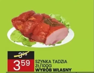 Szynka Tadzia Wyrób własny promocja w Wafelek