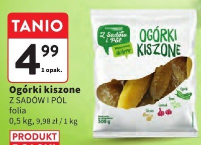 Ogórki kiszone Z SADÓW I PÓL folia promocja w Intermarche