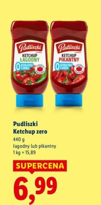 Ketchup Pudliszki Ketchup zero łagodny lub pikantny promocja w Lidl
