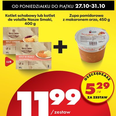 Kotlet schabowy lub kotlet de volaille Nasze Smaki + Zupa pomidorowa z makaronem orzo promocja w Biedronka