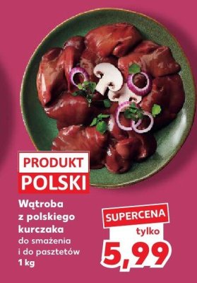 Wątroba z polskiego kurczaka 1 kg promocja w Kaufland