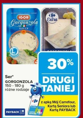 Ser GORGONZOLA IGOR 150-180 g różne rodzaje promocja w Carrefour