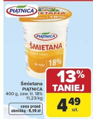 Śmietana PIĄTNICA 400g, zaw. tł. 18% 11,23/kg promocja w Carrefour Market