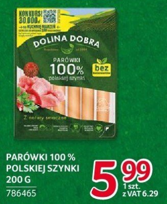 Parówki 100% polskiej szynki Dolina Dobra 200g promocja w Selgros