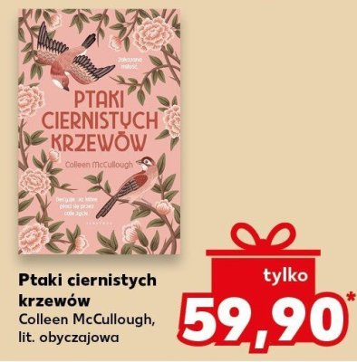 Książka Ptaki ciernistych krzewów Colleen McCullough, lit. obyczajowa promocja w Kaufland